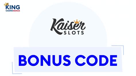kaiser slots bonus code|Kaiser Slots Casino Bonus Codes 2024 .